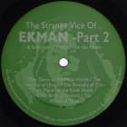 Ekman — The Strange Vice of.. Ekman - Part 2