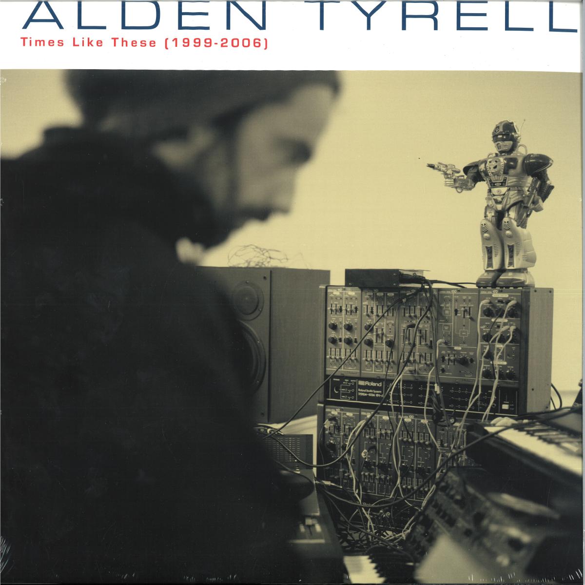 Alden Tyrell — Times Like These (1999 - 2006) LP 2x12"