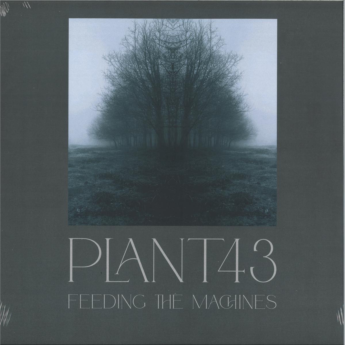 Plant43 — Feeding The Machines LP 2x12"