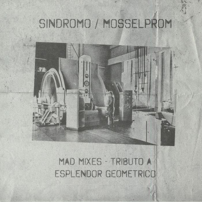 Sindromo / Mosselprom — Mad Mixes: Tributo A Esplendor Geometrico