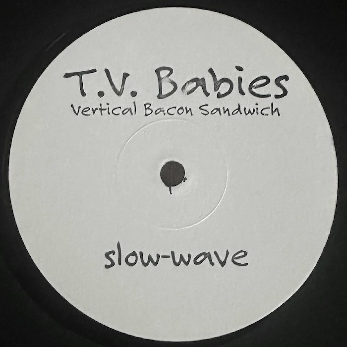 T.V. Babies — Vertical Bacon Sandwich